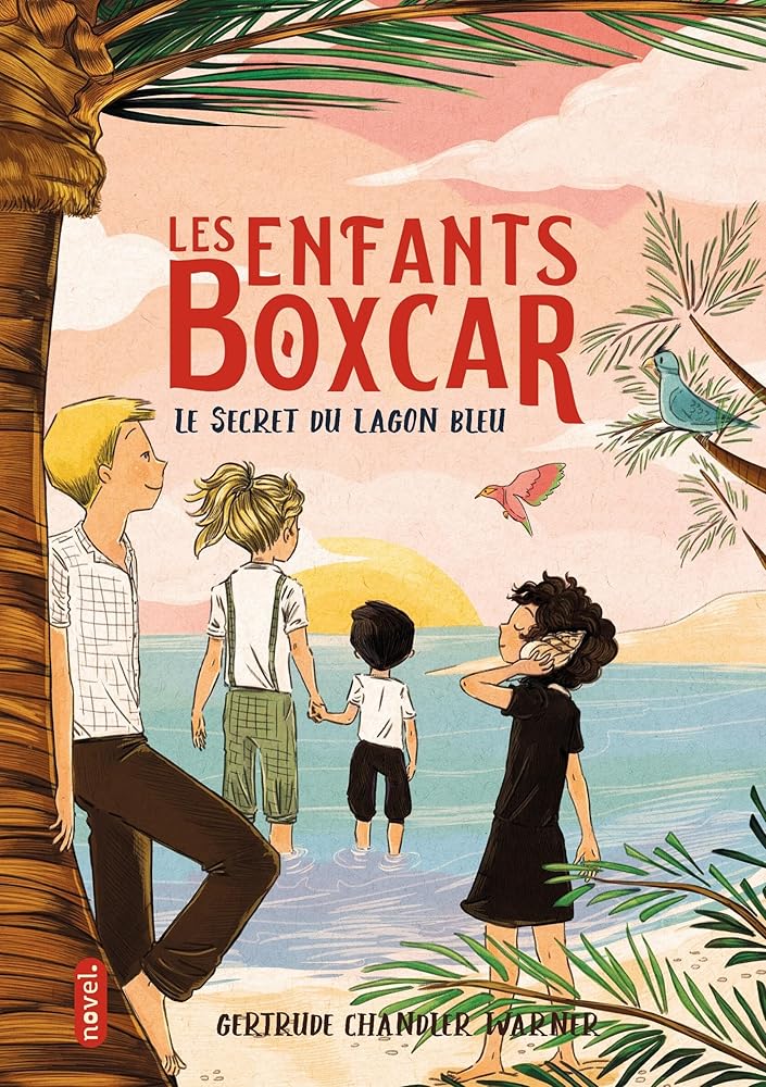 Les Enfants Boxcar (t. 6) : Le Secret du lagon bleu - Éditions Novel